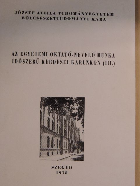 Dr. Ágoston György - Az egyetemi oktató-nevelő munka időszerű kérdései Karunkon III. [antikvár]