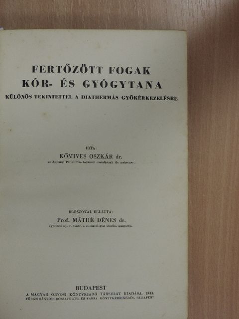 Dr. Kőmives Oszkár - Fertőzött fogak kór- és gyógytana/A vércsoportok/A glaukoma kór- és gyógytana/Az ittasság és az iszákosság vizsgálata [antikvár]