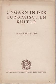 Julius Kornis - Ungarn in der Europäischen kultur [antikvár]