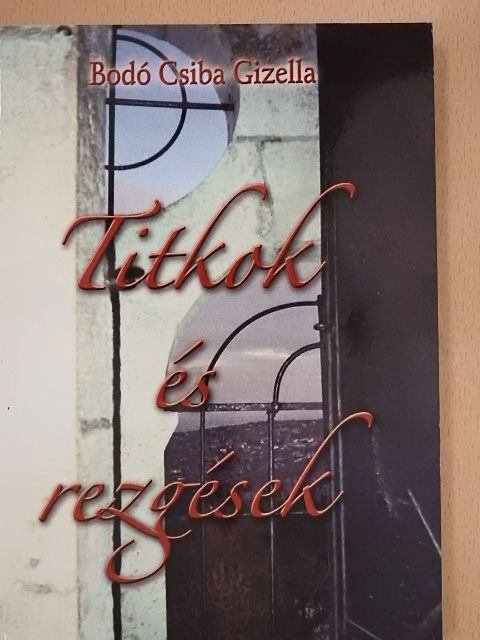 Bodó Csiba Gizella - Titkok és rezgések [antikvár]