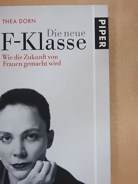 Thea Dorn - Die neue F-Klasse [antikvár]