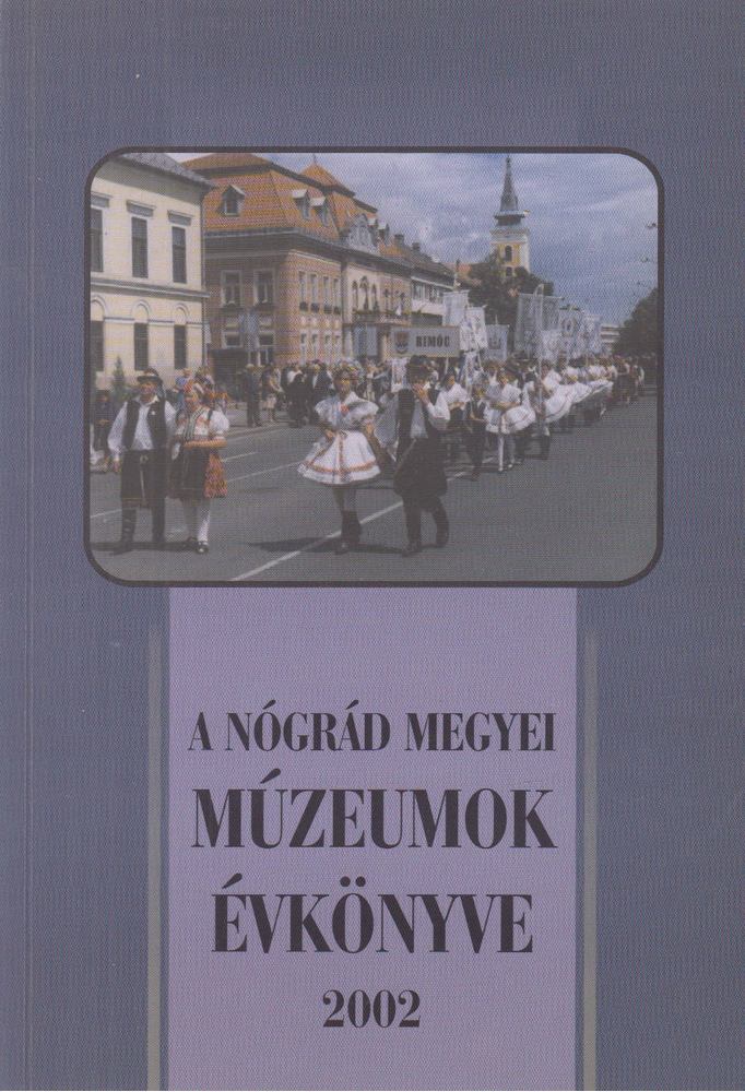 Kapros Márta, Lengyel Ágnes, Limbacher Gábor - A Nógrád Megyei Múzeumok Évkönyve XXVI. [antikvár]