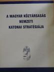 A Magyar Köztársaság nemzeti katonai stratégiája [antikvár]