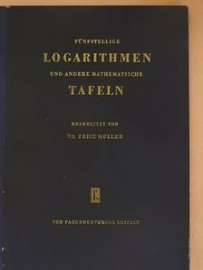 Dr. Fritz Müller - Fünfstellige Logarithmen- und andere mathematische Tafeln [antikvár]