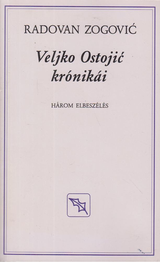 Zogovic, Radovan - Veljko Ostojic krónikái [antikvár]