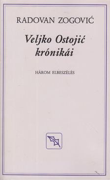 Zogovic, Radovan - Veljko Ostojic krónikái [antikvár]