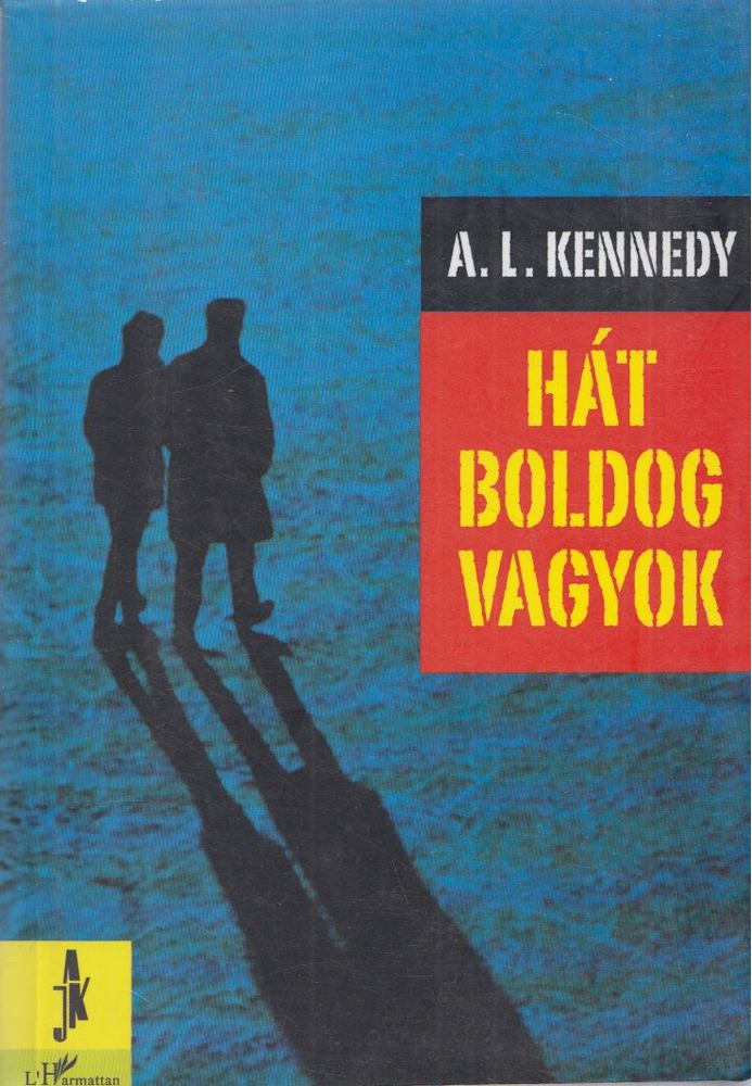 A. L. Kennedy - Hát boldog vagyok [antikvár]