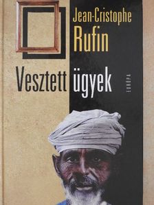 Jean-Christophe Rufin - Vesztett ügyek [antikvár]