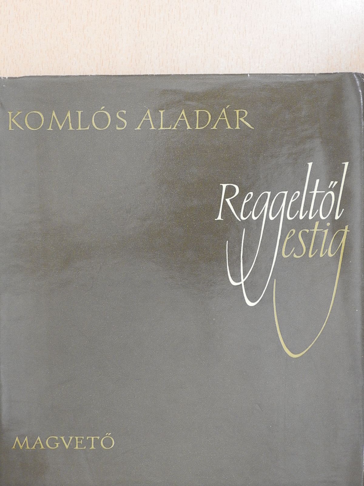 Apollinaire - Reggeltől estig (dedikált példány) [antikvár]