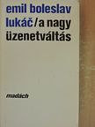 Emil Boleslav Lukác - A nagy üzenetváltás [antikvár]