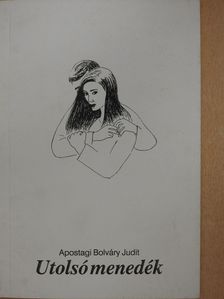Apostagi Bolváry Judit - Utolsó menedék (dedikált példány) [antikvár]