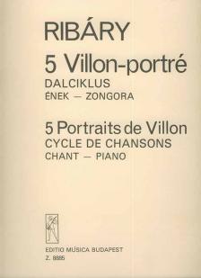 RIBÁRY ANTAL - 5 VILLON-PORTRÉ,DALCIKLUS ÉNEK-ZONGORA