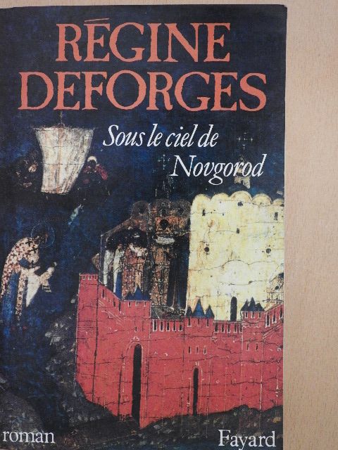 Régine Deforges - Sous le Ciel de Novgorod [antikvár]