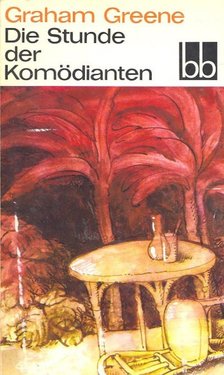 Graham Greene - Die Stunde der Komödianten [antikvár]