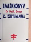 Deák Gábor - Emlékkönyv Dr. Deák Gábor 80. születésnapjára [antikvár]