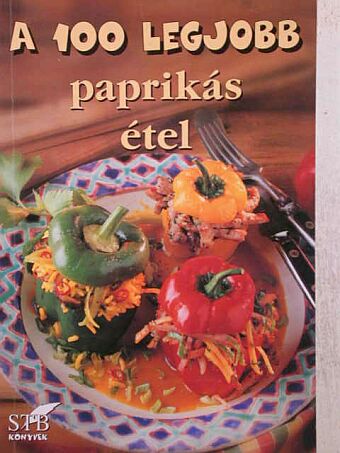 A 100 legjobb paprikás étel [antikvár]