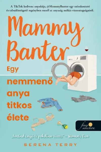 Serena Terry - Mammy Banter: Egy nemmenő anya titkos élete