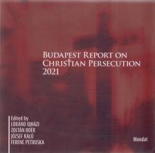 Lóránd Ujházi, Zoltán Boér, József Kaló, Ferenc Petruska - Budapest Report on Christian Persecution 2021 [antikvár]
