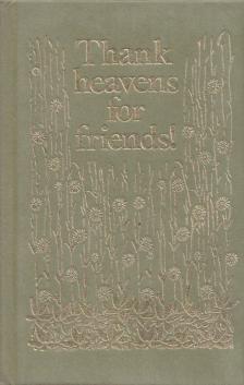 Helen Exley - Thank heavens for friends! [antikvár]