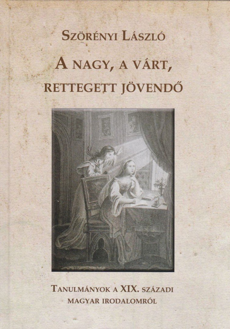 Szörényi László - A nagy, a várt, rettegett jövendő [antikvár]
