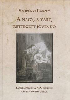Szörényi László - A nagy, a várt, rettegett jövendő [antikvár]