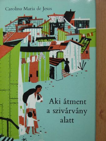 Carolina Maria de Jesus - Aki átment a szivárvány alatt [antikvár]