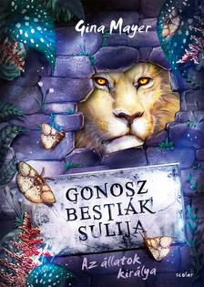 Gina Mayer - Az állatok királya (Gonosz Bestiák Sulija 4.)