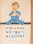 Dr. Zoltán Zsófia - Mit egyen a gyerek? [antikvár]