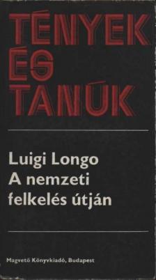 Longo, Luigi - A nemzeti felkelés útján [antikvár]