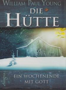 William Paul Young - Die Hütte [antikvár]