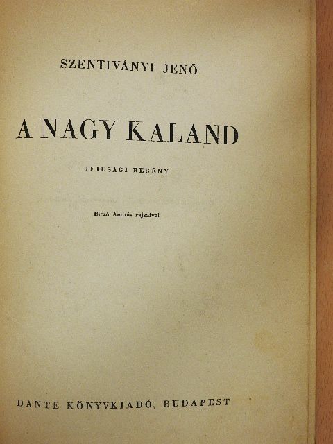 Szentiványi Jenő - A nagy kaland [antikvár]