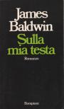 James Baldwin - Sulla mia testa [antikvár]