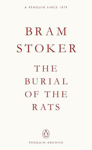 STOKER,BRAM - The Burial of the Rats (Penguin Archive)