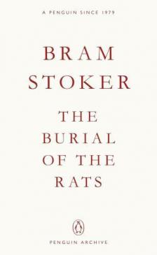 STOKER,BRAM - The Burial of the Rats (Penguin Archive)
