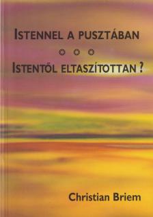 Briem, Christian - Istennel a pusztában / Istentől eltaszítottan? [antikvár]