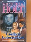 Victoria Holt - Csoda a kolostorban [antikvár]