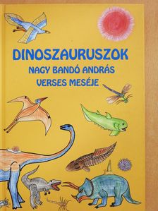 Nagy Bandó András - Dinoszauruszok (dedikált példány) [antikvár]