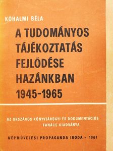 Kőhalmi Béla - A tudományos tájékoztatás fejlődése hazánkban 1945-1965 [antikvár]
