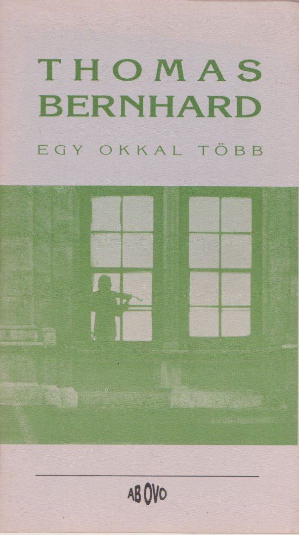 Thomas Bernhard - Egy okkal több [antikvár]