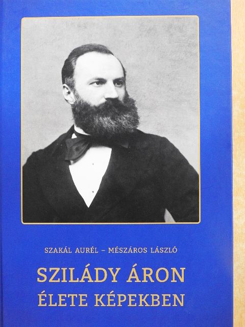 Mészáros László - Szilády Áron élete képekben [antikvár]