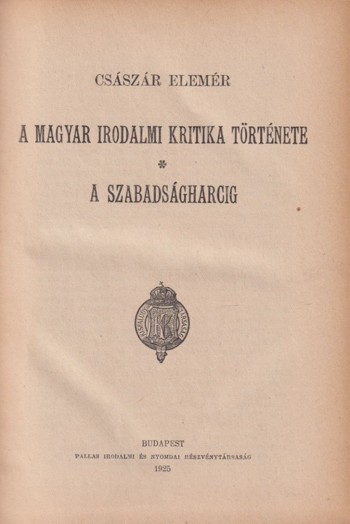 CSÁSZÁR ELEMÉR - A magyar irodalmi kritika története a szabadságharcig [antikvár]