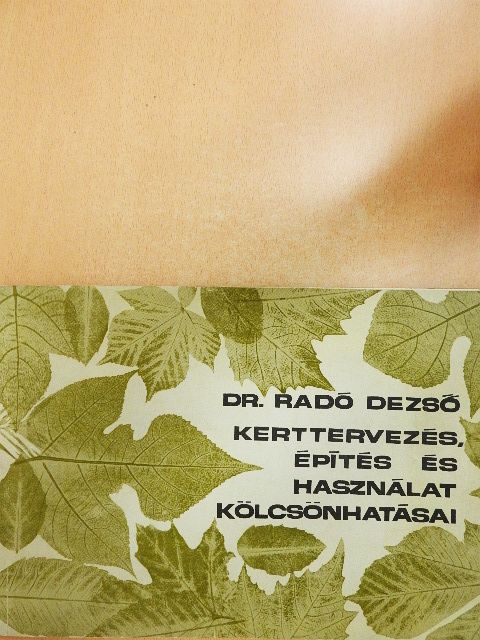 Dr. Radó Dezső - Kerttervezés, építés és használat kölcsönhatásai [antikvár]