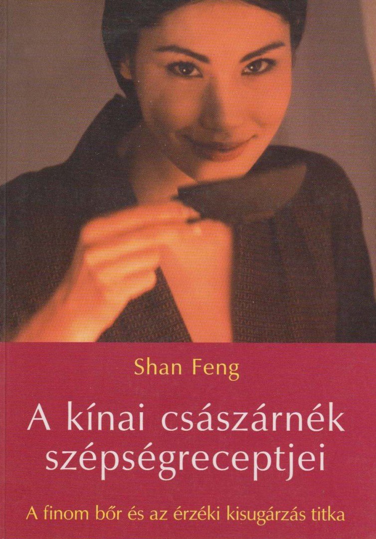 SHAN FENG - A kínai császárnék szépségreceptjei [antikvár]
