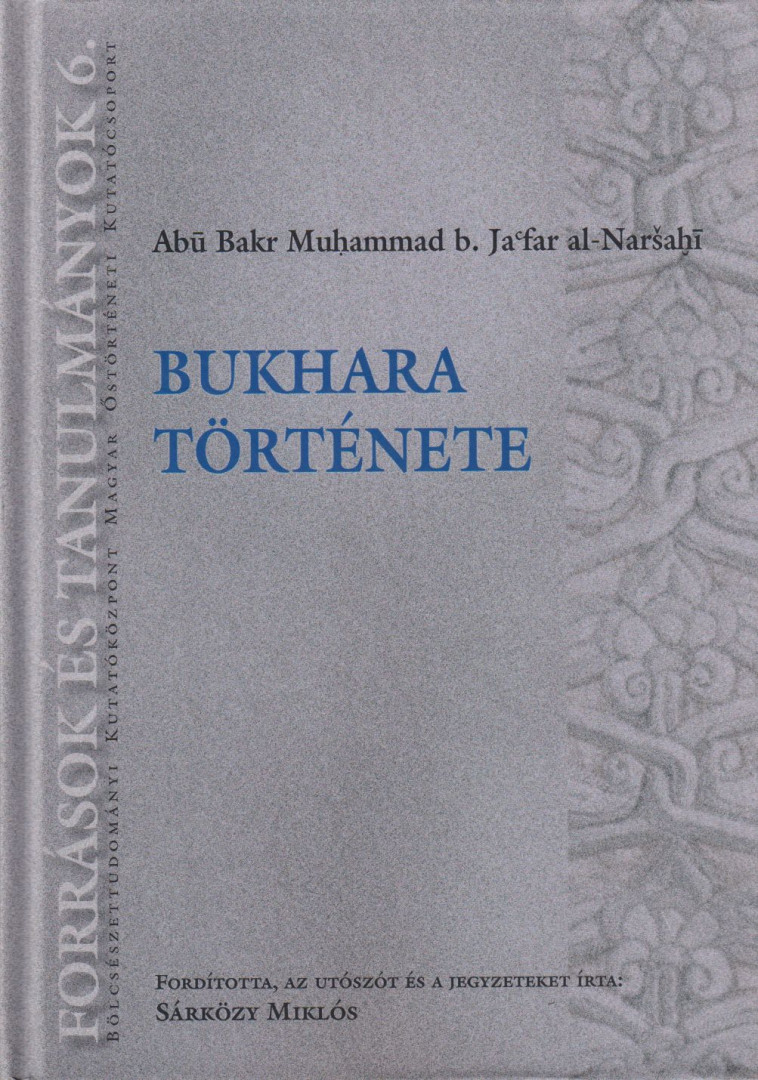 Abu Bakr Muhammad b. Jafar al-Nar1ahi - Bukhara története [antikvár]