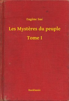 Eugene Sue - Les Mysteres du peuple - Tome I [eKönyv: epub, mobi]