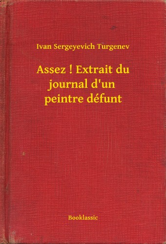 Turgenyev - Assez ! Extrait du journal d un peintre défunt [eKönyv: epub, mobi]