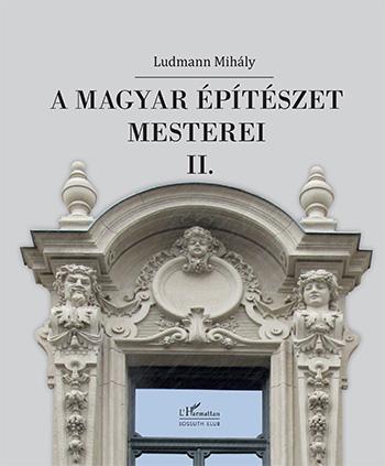 Ludmann Mihály - A magyar építészet mesterei II.