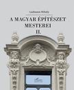 Ludmann Mihály - A magyar építészet mesterei II.