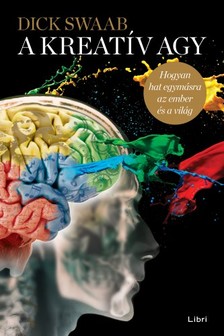 Dick Swaab - A kreatív agy - Hogyan hat egymásra az ember és a világ [eKönyv: epub, mobi]