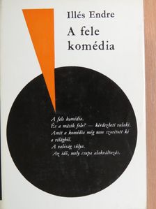 Illés Endre - A fele komédia [antikvár]
